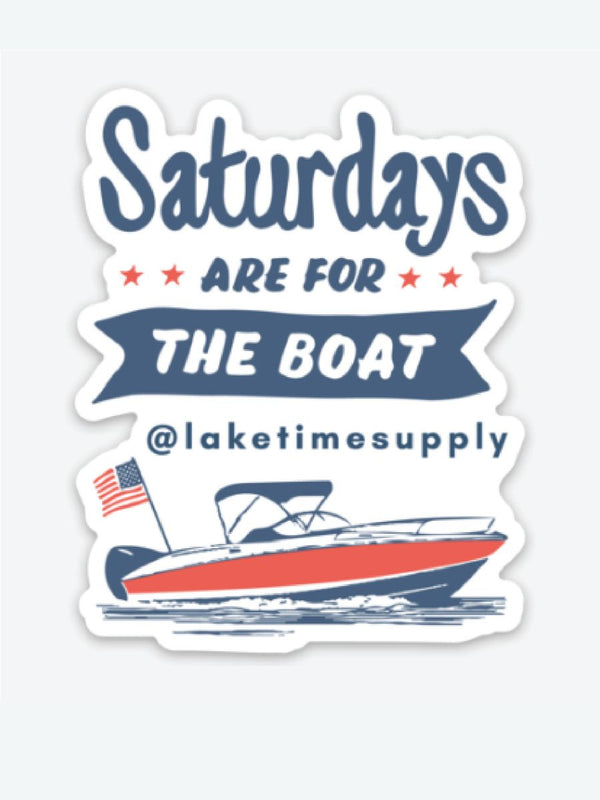 Saturdays Are For The Boat