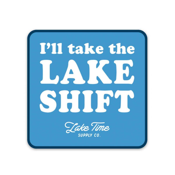 I'll Take The Lake Shift - Sticker