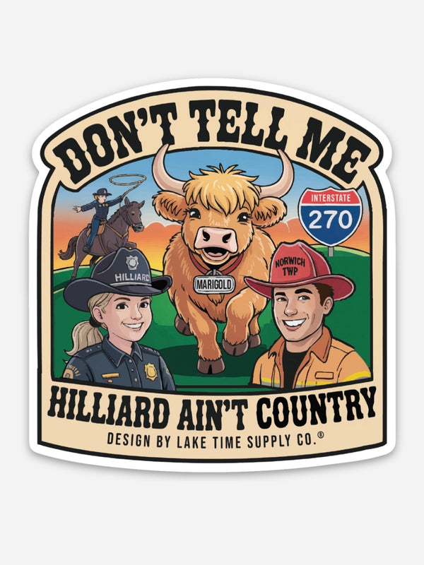 FUNDRAISER STICKER - “Don’t Tell Me Hilliard Ain’t Country” (Marigold The Infamous 270 Cow)