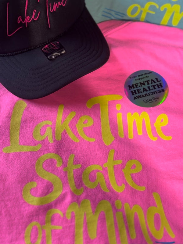 Lake Time State of Mind - Benefitting Mental Health Awareness