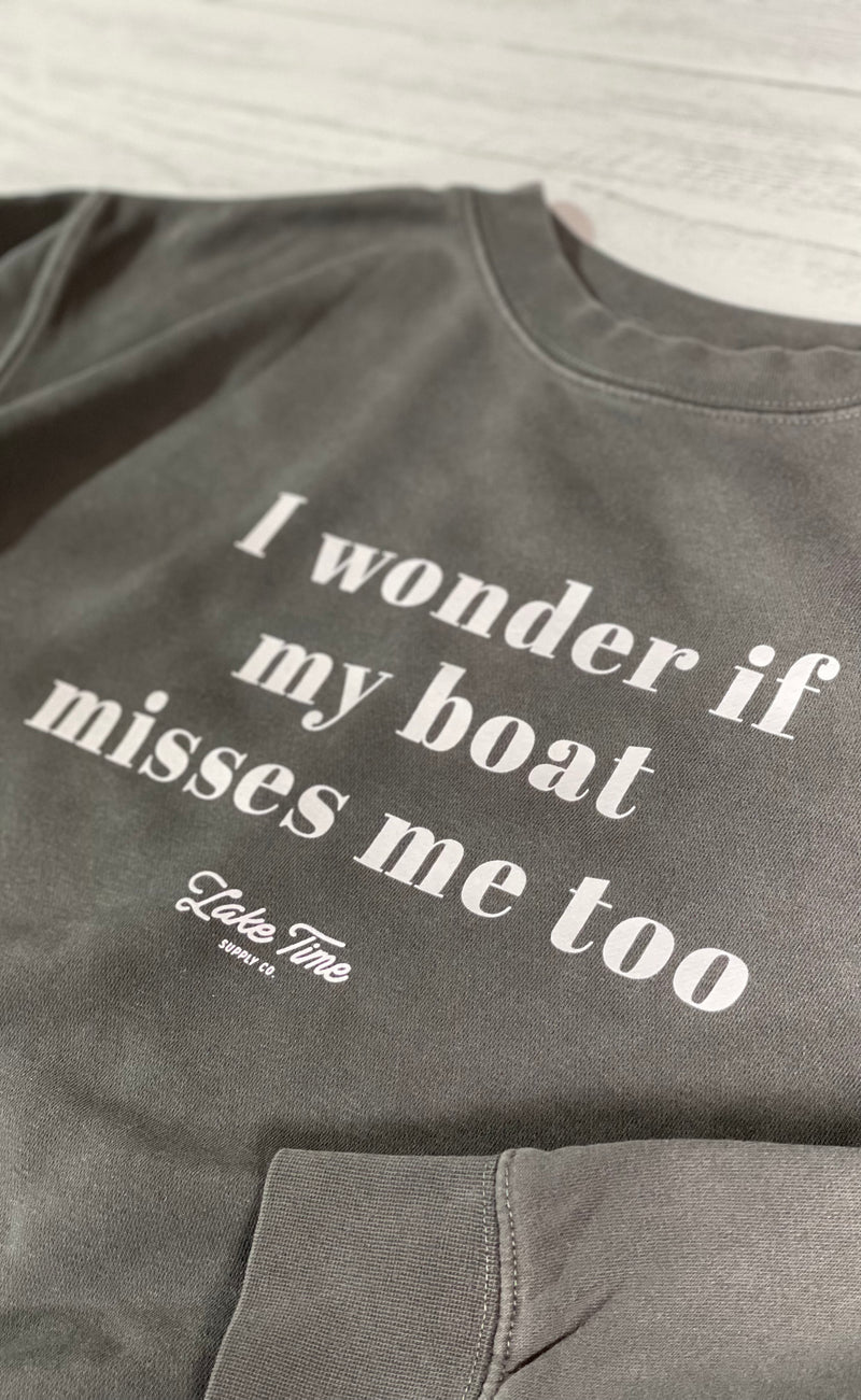I Wonder If My Boat Misses Me Too - Crewneck - Lake Time Supply Co.