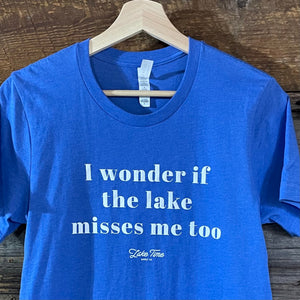 I Wonder If The Lake Misses Me - Lake Time Supply Co.